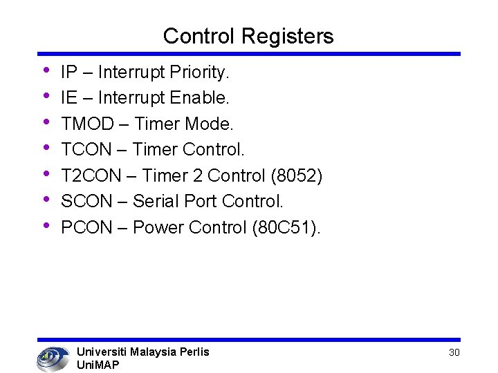 Control Registers • • IP – Interrupt Priority. IE – Interrupt Enable. TMOD –