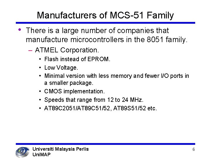 Manufacturers of MCS-51 Family • There is a large number of companies that manufacture