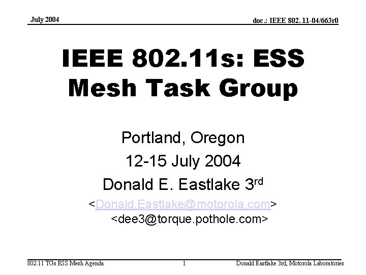 July 2004 doc. : IEEE 802. 11 -04/663 r 0 IEEE 802. 11 s: