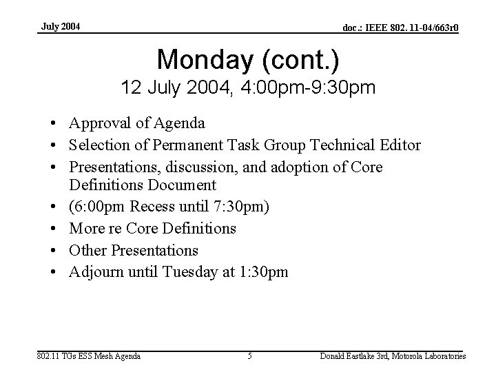 July 2004 doc. : IEEE 802. 11 -04/663 r 0 Monday (cont. ) 12