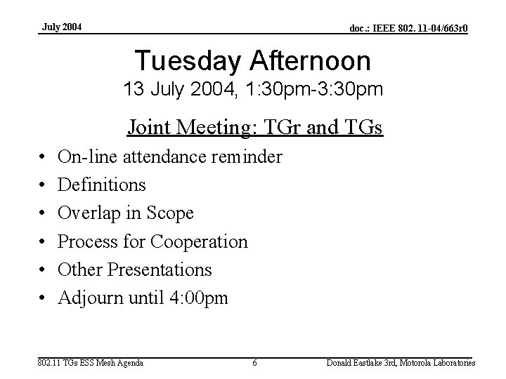 July 2004 doc. : IEEE 802. 11 -04/663 r 0 Tuesday Afternoon 13 July