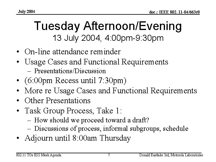 July 2004 doc. : IEEE 802. 11 -04/663 r 0 Tuesday Afternoon/Evening 13 July