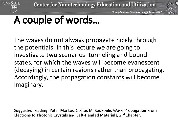 A couple of words… The waves do not always propagate nicely through the potentials.