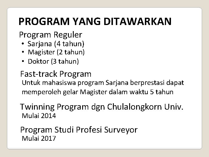 PROGRAM YANG DITAWARKAN Program Reguler • Sarjana (4 tahun) • Magister (2 tahun) •