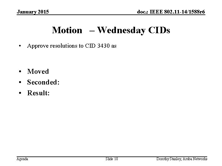 January 2015 doc. : IEEE 802. 11 -14/1588 r 6 Motion – Wednesday CIDs