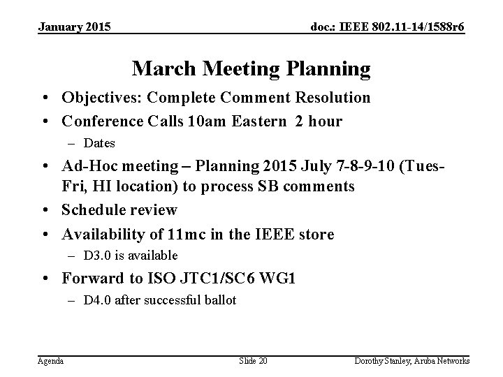 January 2015 doc. : IEEE 802. 11 -14/1588 r 6 March Meeting Planning •