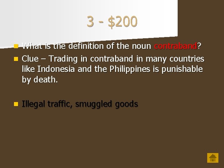 3 - $200 What is the definition of the noun contraband? n Clue –