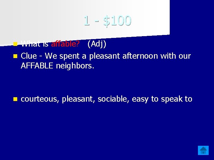 1 - $100 What is affable? (Adj) n Clue - We spent a pleasant