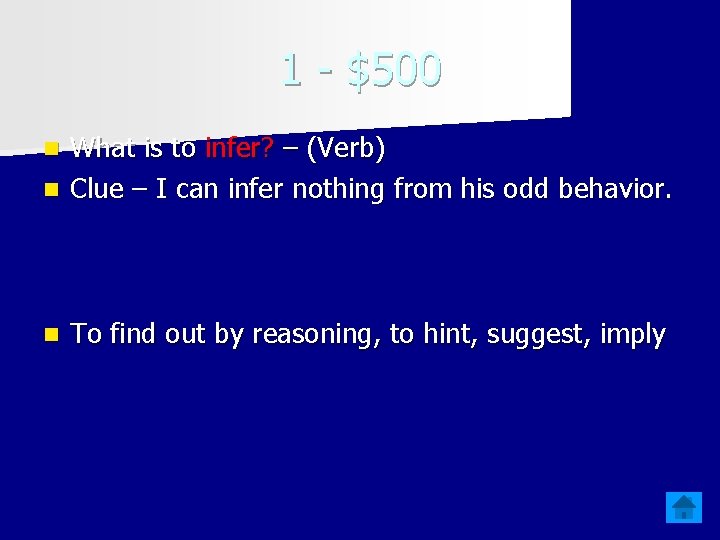 1 - $500 What is to infer? – (Verb) n Clue – I can