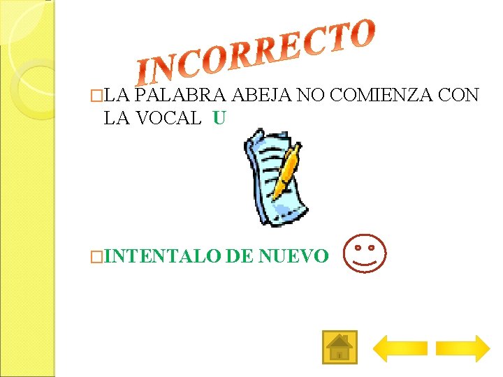 �LA PALABRA ABEJA NO COMIENZA CON LA VOCAL U �INTENTALO DE NUEVO 