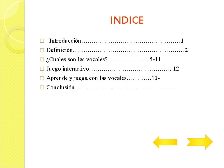 INDICE Introducción…………………… 1 � Definición……………………… 2 � ¿Cuales son las vocales? . . .