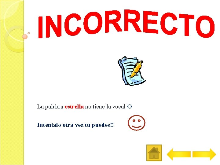 La palabra estrella no tiene la vocal O Intentalo otra vez tu puedes!! 