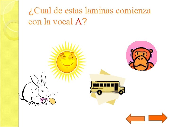 ¿Cual de estas laminas comienza con la vocal A? 