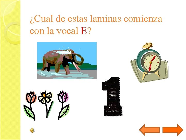 ¿Cual de estas laminas comienza con la vocal E? 