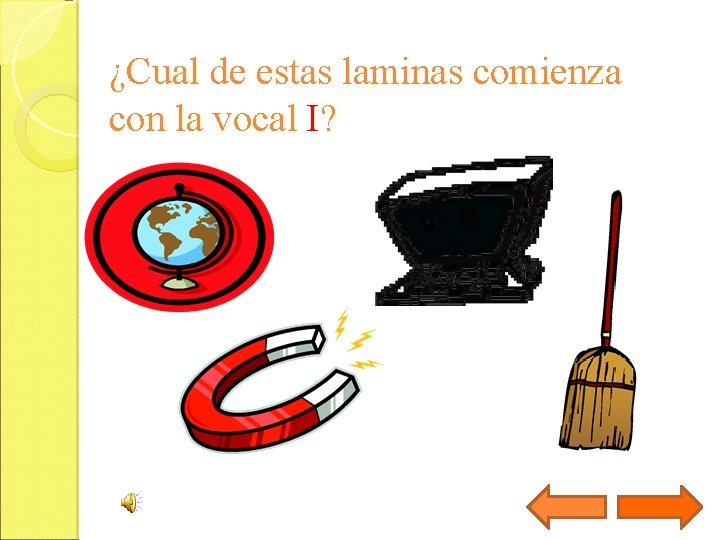 ¿Cual de estas laminas comienza con la vocal I? 