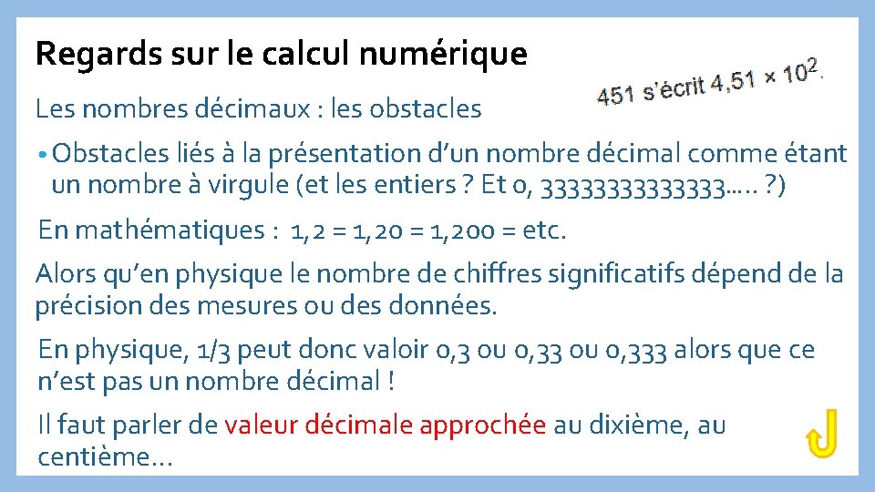 Regards sur le calcul numérique Les nombres décimaux : les obstacles • Obstacles liés