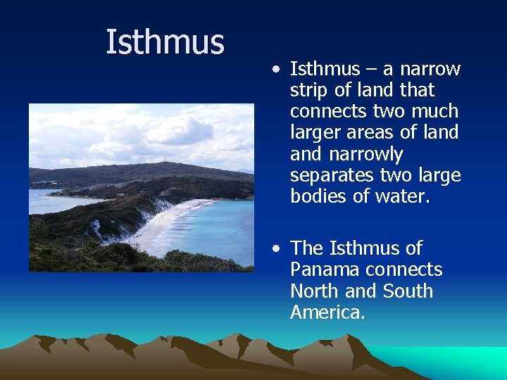 Isthmus • Isthmus – a narrow strip of land that connects two much larger