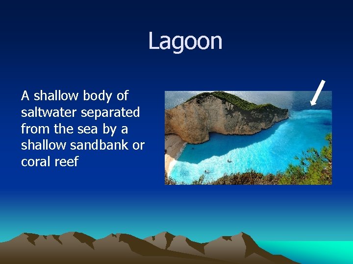 Lagoon A shallow body of saltwater separated from the sea by a shallow sandbank