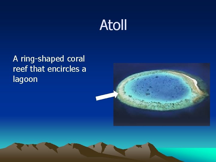 Atoll A ring-shaped coral reef that encircles a lagoon 