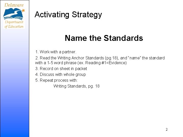 Activating Strategy Name the Standards 1. Work with a partner. 2. Read the Writing