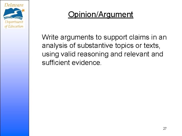 Opinion/Argument Write arguments to support claims in an analysis of substantive topics or texts,