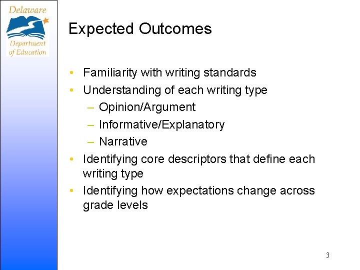 Expected Outcomes • Familiarity with writing standards • Understanding of each writing type –