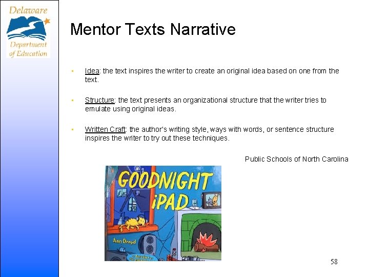 Mentor Texts Narrative • Idea: the text inspires the writer to create an original