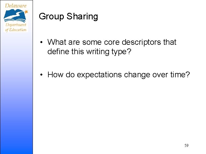 Group Sharing • What are some core descriptors that define this writing type? •