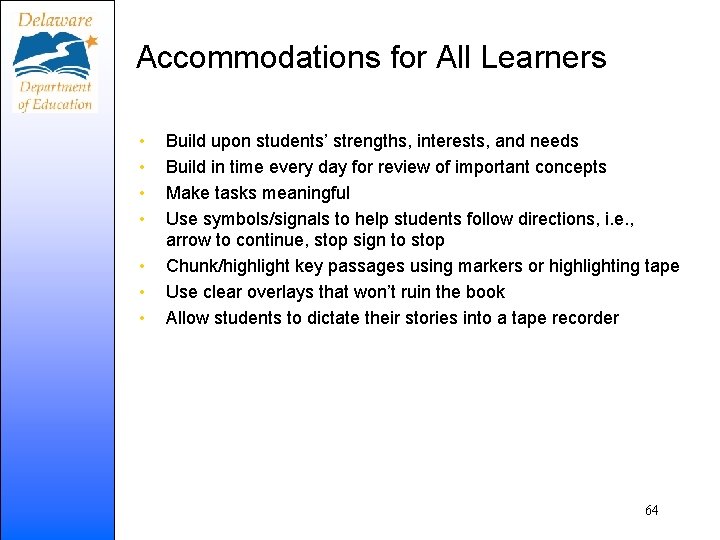 Accommodations for All Learners • • Build upon students’ strengths, interests, and needs Build