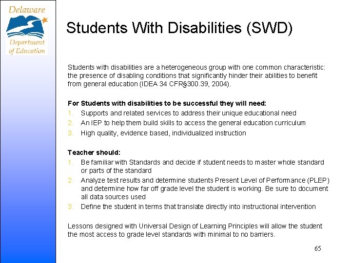 Students With Disabilities (SWD) Students with disabilities are a heterogeneous group with one common