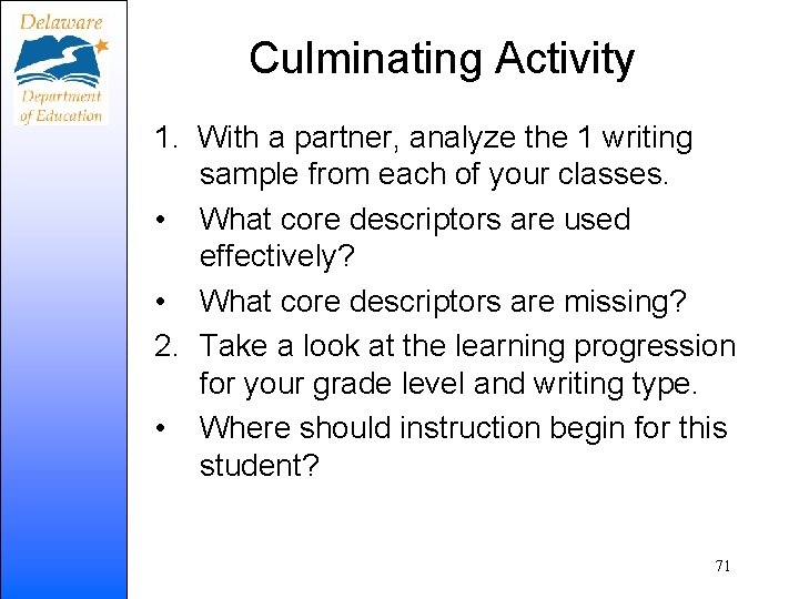 Culminating Activity 1. With a partner, analyze the 1 writing sample from each of