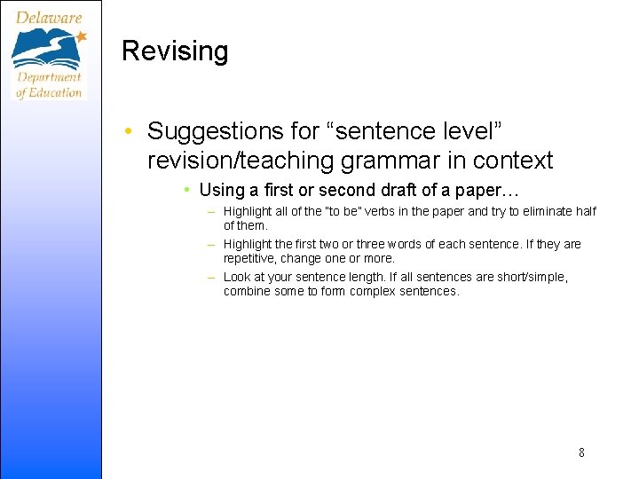 Revising • Suggestions for “sentence level” revision/teaching grammar in context • Using a first