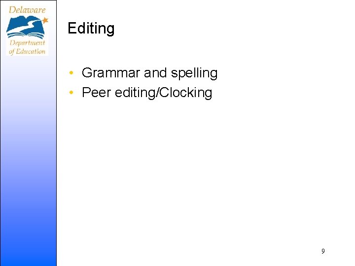 Editing • Grammar and spelling • Peer editing/Clocking 9 