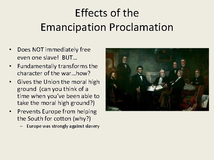 Effects of the Emancipation Proclamation • Does NOT immediately free even one slave! BUT…
