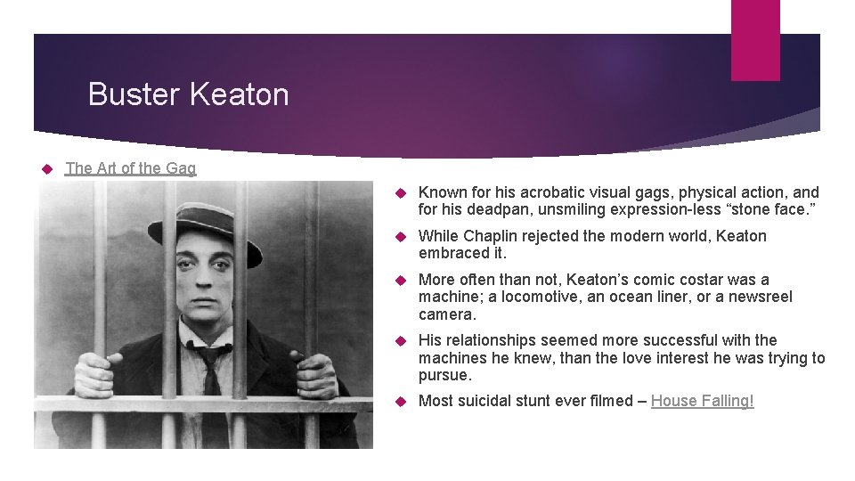 Buster Keaton The Art of the Gag Known for his acrobatic visual gags, physical