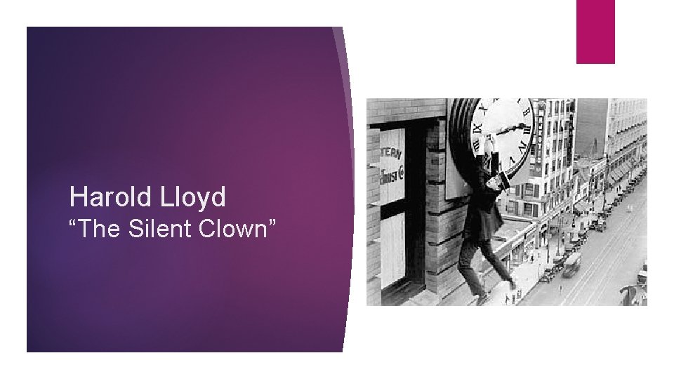 Harold Lloyd “The Silent Clown” 
