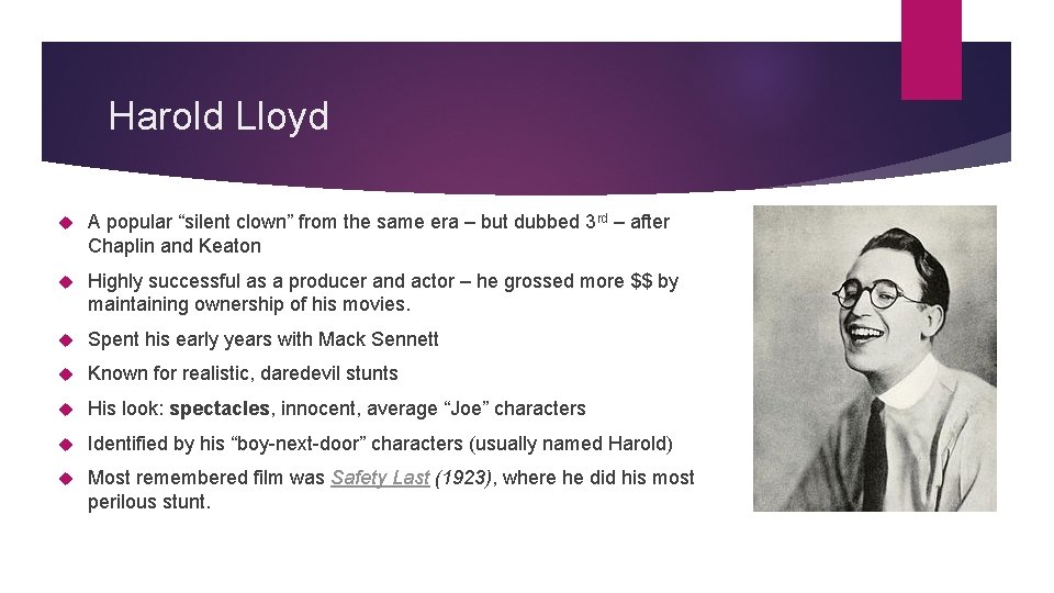 Harold Lloyd A popular “silent clown” from the same era – but dubbed 3