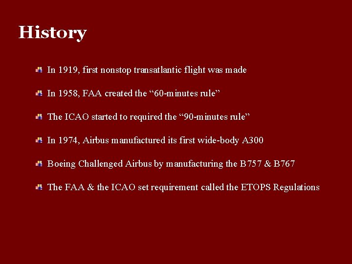 History In 1919, first nonstop transatlantic flight was made In 1958, FAA created the