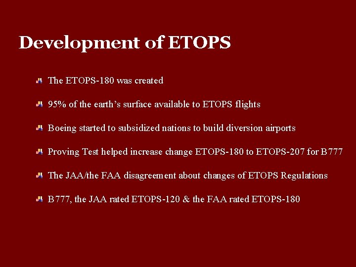 Development of ETOPS The ETOPS-180 was created 95% of the earth’s surface available to