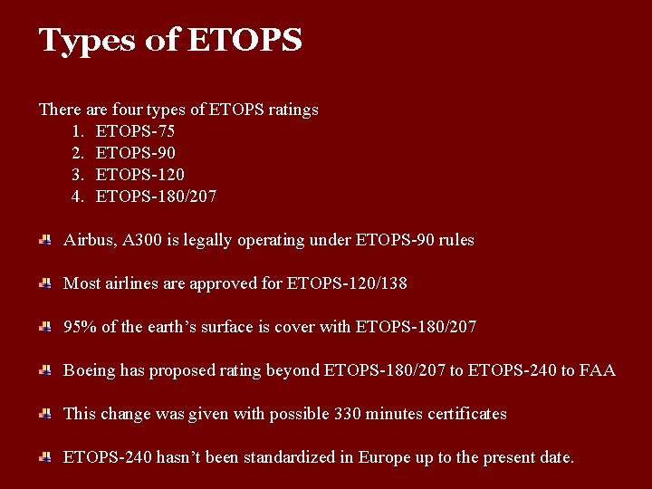 Types of ETOPS There are four types of ETOPS ratings 1. ETOPS-75 2. ETOPS-90