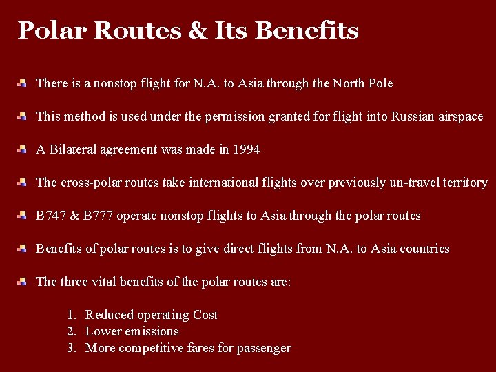 Polar Routes & Its Benefits There is a nonstop flight for N. A. to