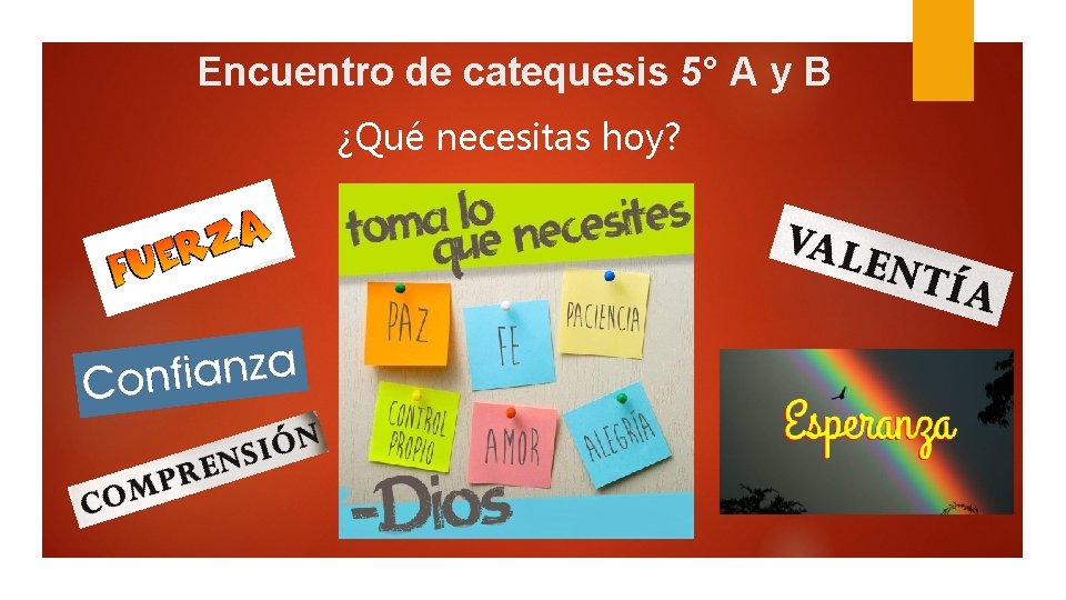 Encuentro de catequesis 5° A y B ¿Qué necesitas hoy? 