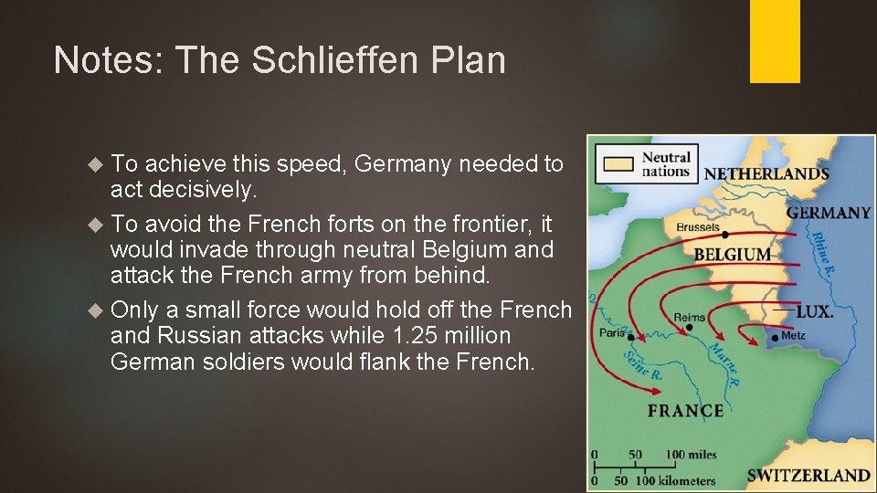 Notes: The Schlieffen Plan To achieve this speed, Germany needed to act decisively. To Notes: The Schlieffen Plan To achieve this speed, Germany needed to act decisively. To