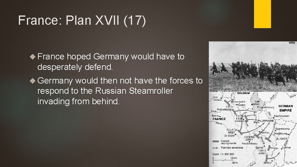 France: Plan XVII (17) France hoped Germany would have to desperately defend. Germany would France: Plan XVII (17) France hoped Germany would have to desperately defend. Germany would