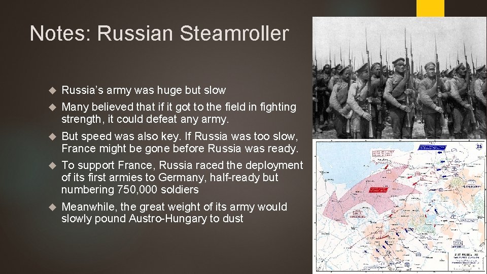 Notes: Russian Steamroller Russia’s army was huge but slow Many believed that if it Notes: Russian Steamroller Russia’s army was huge but slow Many believed that if it