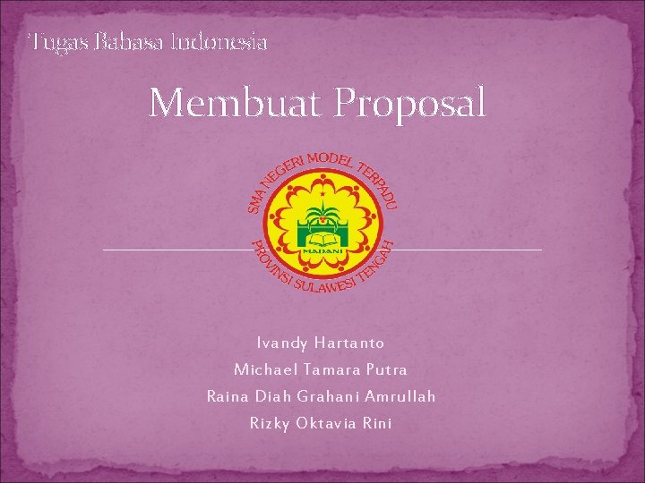 Tugas Bahasa Indonesia Membuat Proposal Ivandy Hartanto Michael Tamara Putra Raina Diah Grahani Amrullah