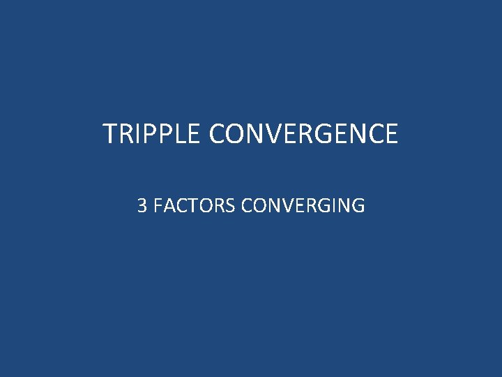 TRIPPLE CONVERGENCE 3 FACTORS CONVERGING 