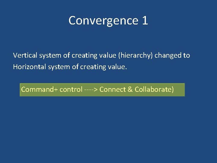 Convergence 1 Vertical system of creating value (hierarchy) changed to Horizontal system of creating