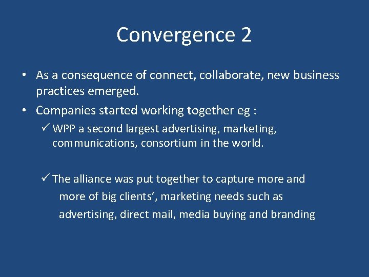 Convergence 2 • As a consequence of connect, collaborate, new business practices emerged. •