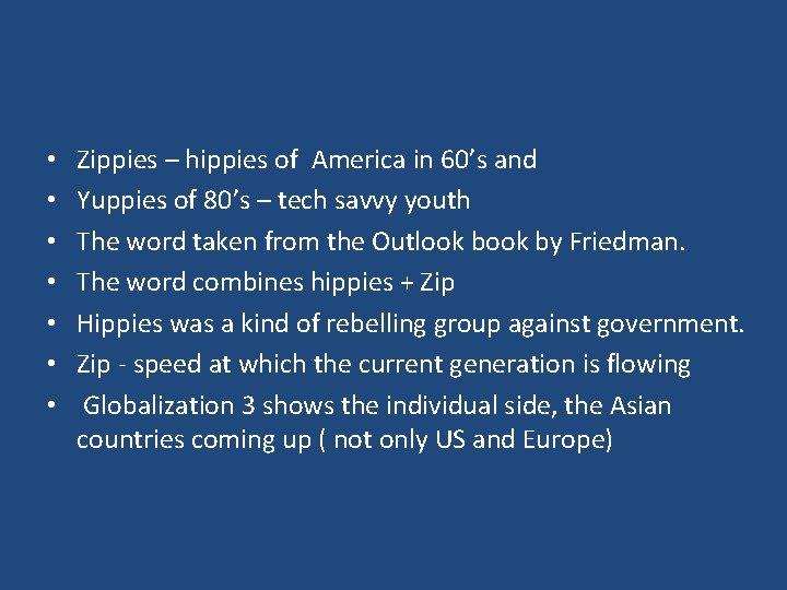  • • Zippies – hippies of America in 60’s and Yuppies of 80’s
